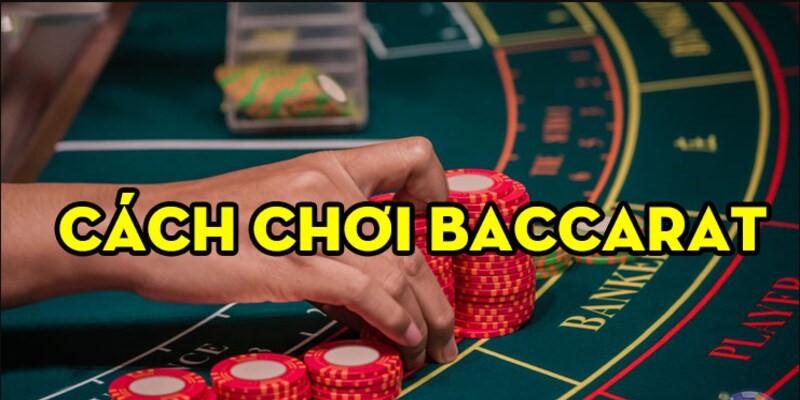 Quy tắc đánh Baccarat cơ bản