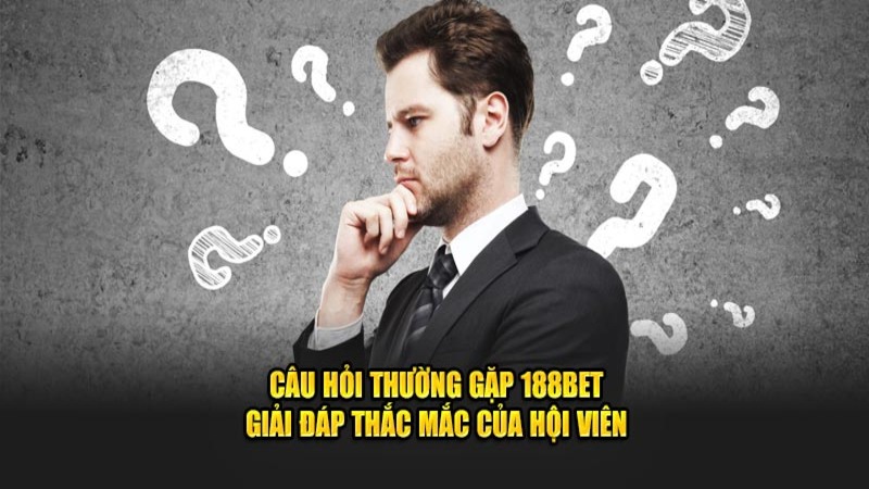 Câu hỏi thường gặp về nền tảng uy tín 188BET